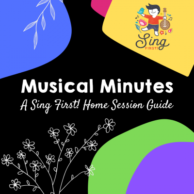 Musical Minutes- A Sing First! Home Sessions Guide
